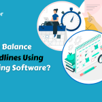 How to Balance Work Deadlines Using Work Tracking Software?