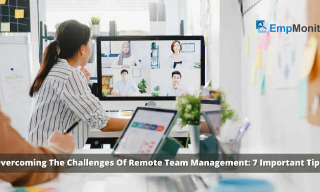 Overcoming The Challenges Of Remote Team Management: 7 Important Tips