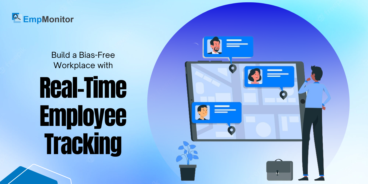 Create a Bias-Free Workplace with Real Time Employee Tracking