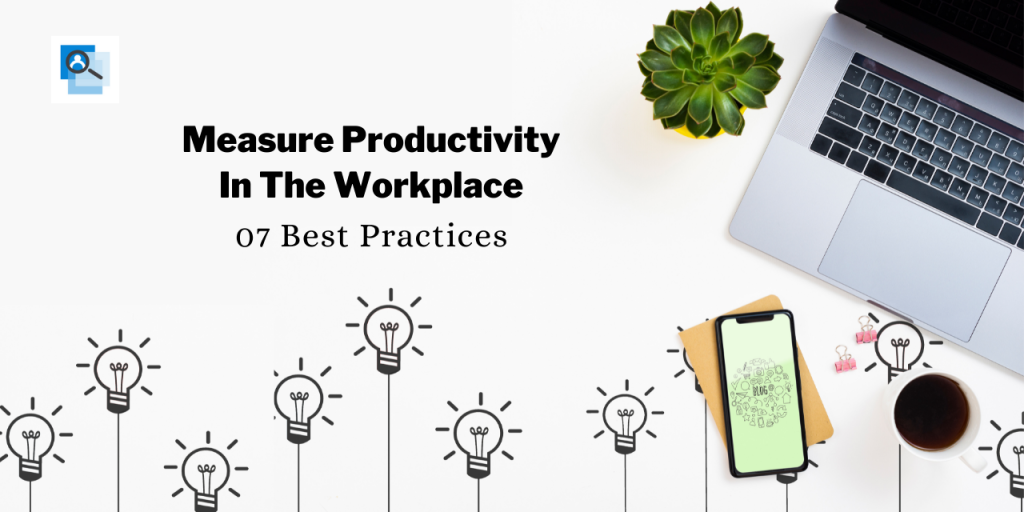 How To Measure Productivity In The Workplace: 07 Best Practices 1