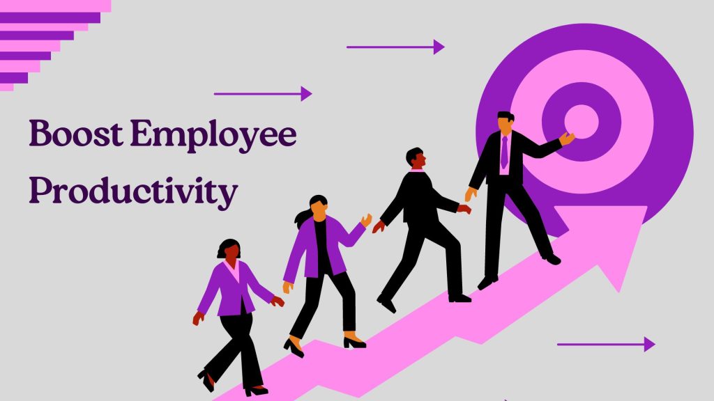 Boost Employee Productivity At Workplace Using 7 Super Effective Ways 1598