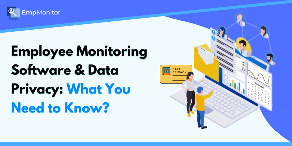 Employee-Monitoring-Software-and-Data-Privacy-What-You-Need-to-Know?