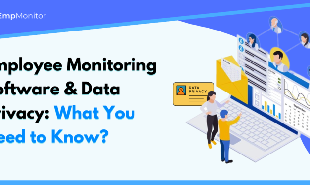 Employee Monitoring Software and Data Privacy: What You Need to Know?