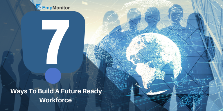7 Unique Ways To Build A  Future-Ready Workforce