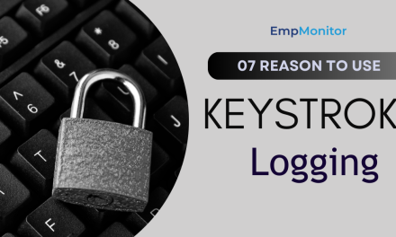 07 Reason To Use Keystroke Logging In Your Workplace