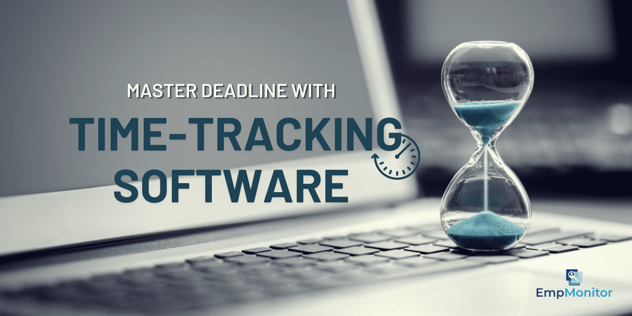 How To Master Deadlines with Time Tracking Software