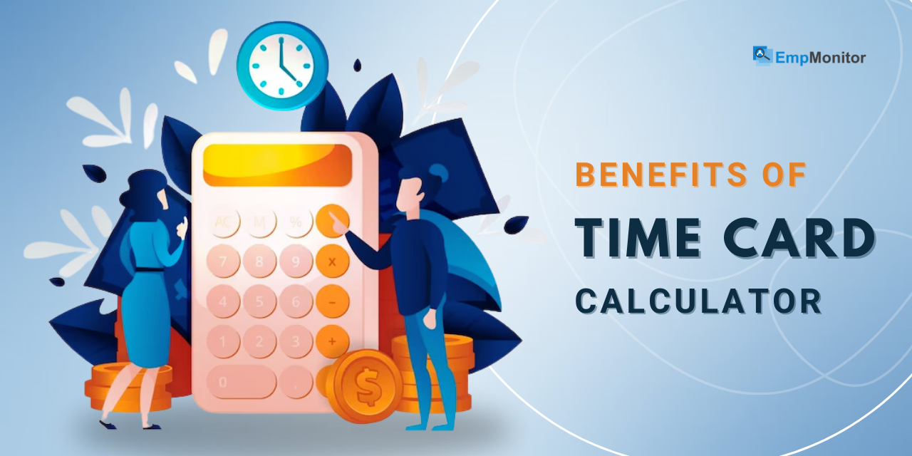 Benefits of Time Card Calculator for Your Business in 2023