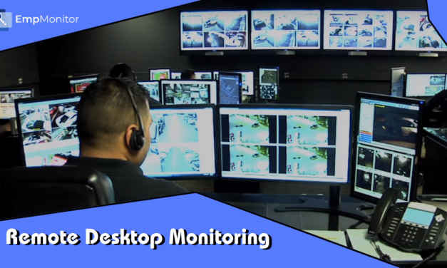 Remote Desktop Monitoring: A Boon For Remote Workforce