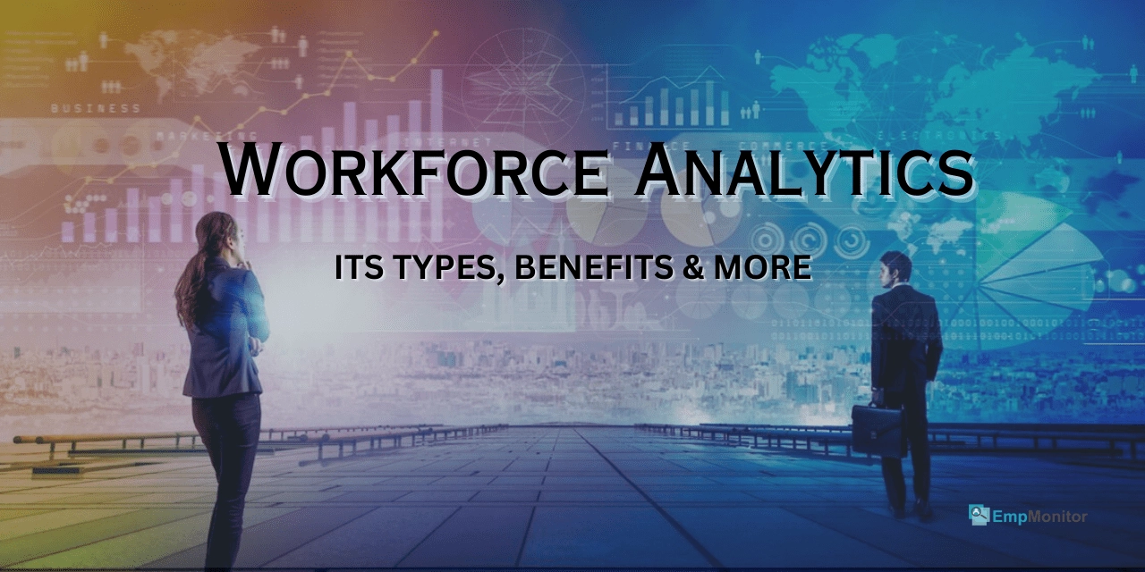 Workforce Analytics-Its Types, Benefits & More!