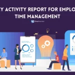 Why Is Daily Activity Report Important For Employee Time Management?