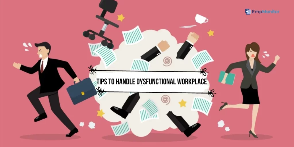 Tips To Handle Dysfunctional Workplace 1