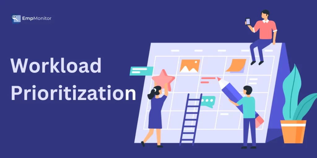 How Workload Prioritization Can Grow Your Organizational Progress 1