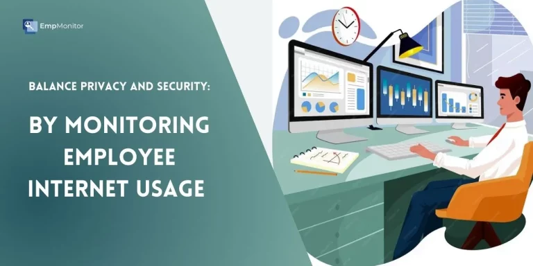 Balance Privacy And Security: Monitoring Employee Internet Usage In 2024