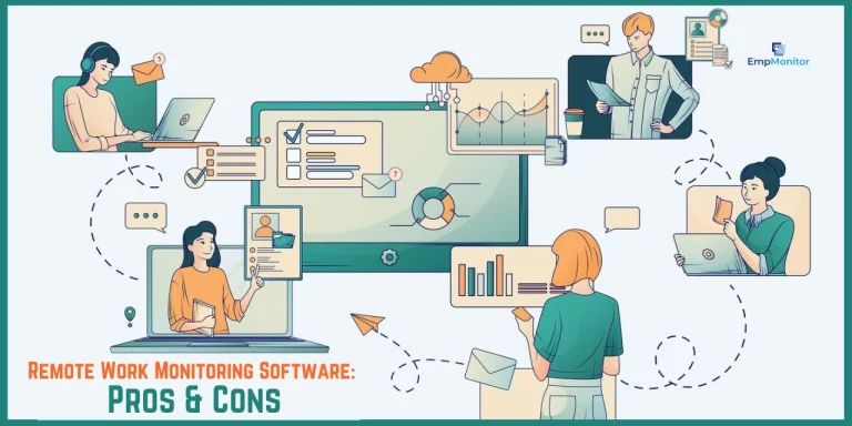 Remote Work Monitoring Software: Pros, Cons, & How To Do It Right In 2025?