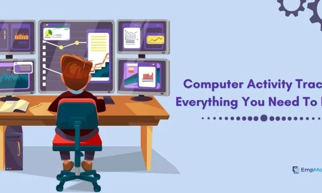 Computer Activity Tracker: Everything You Need To Know