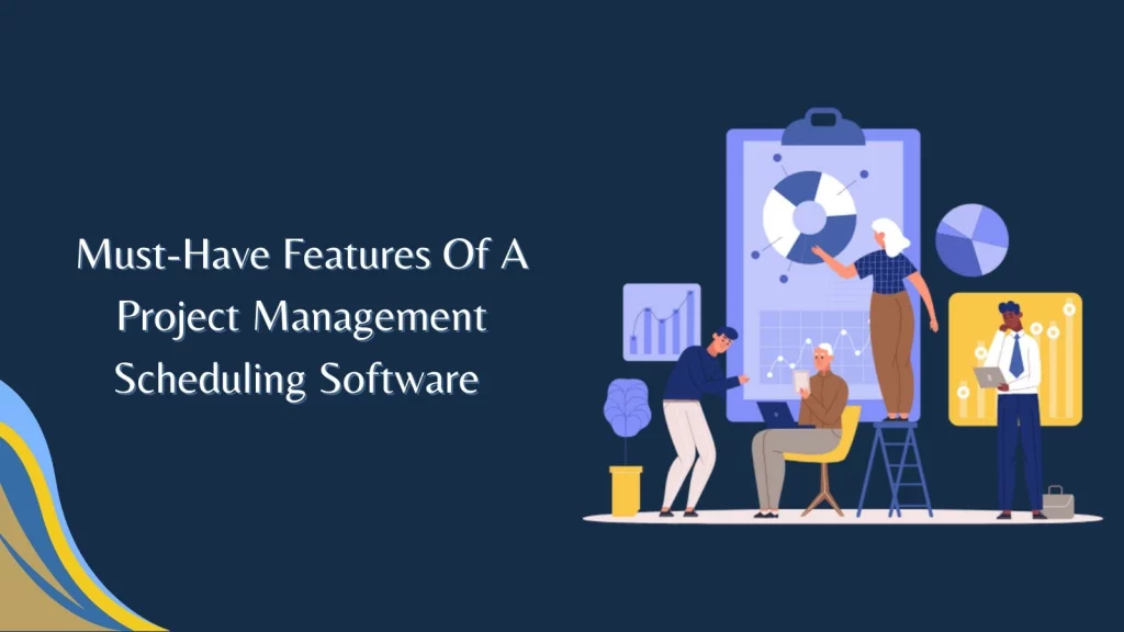 features-of-a-project-management-scheduling-software