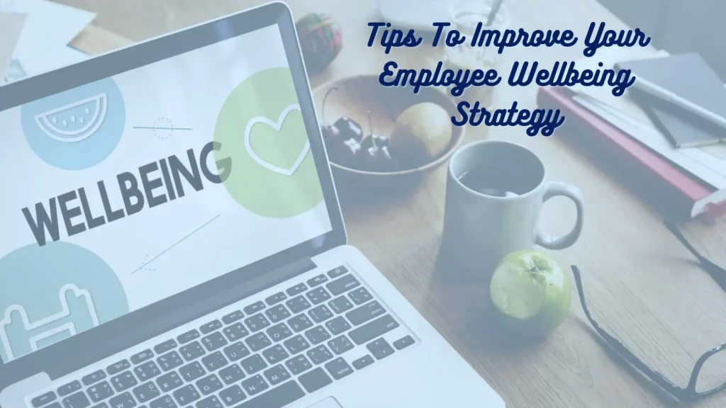 tips-to-improve-your-employee-wellbeing-strategy