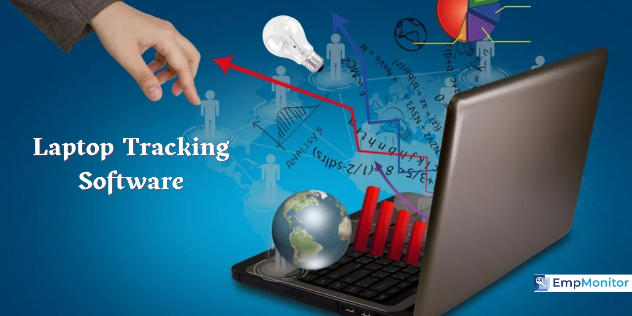 Laptop Tracking Software: How to Track & Important Features