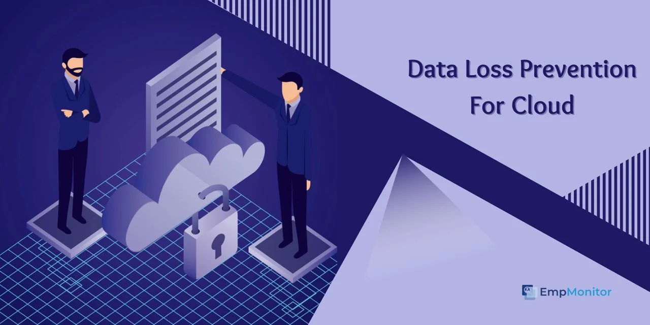 Lost and Found: Navigate Data Loss Prevention For Cloud Environments