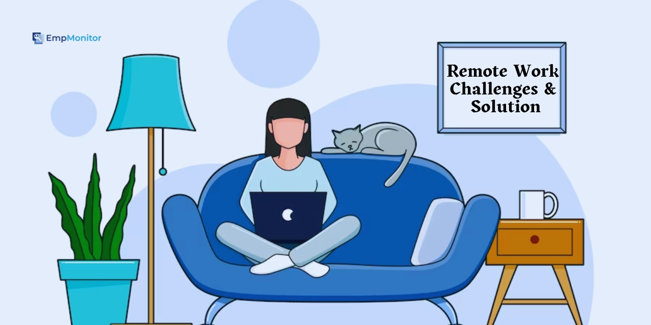 How To Solve Remote Work Challenges: 9 Effective Strategies