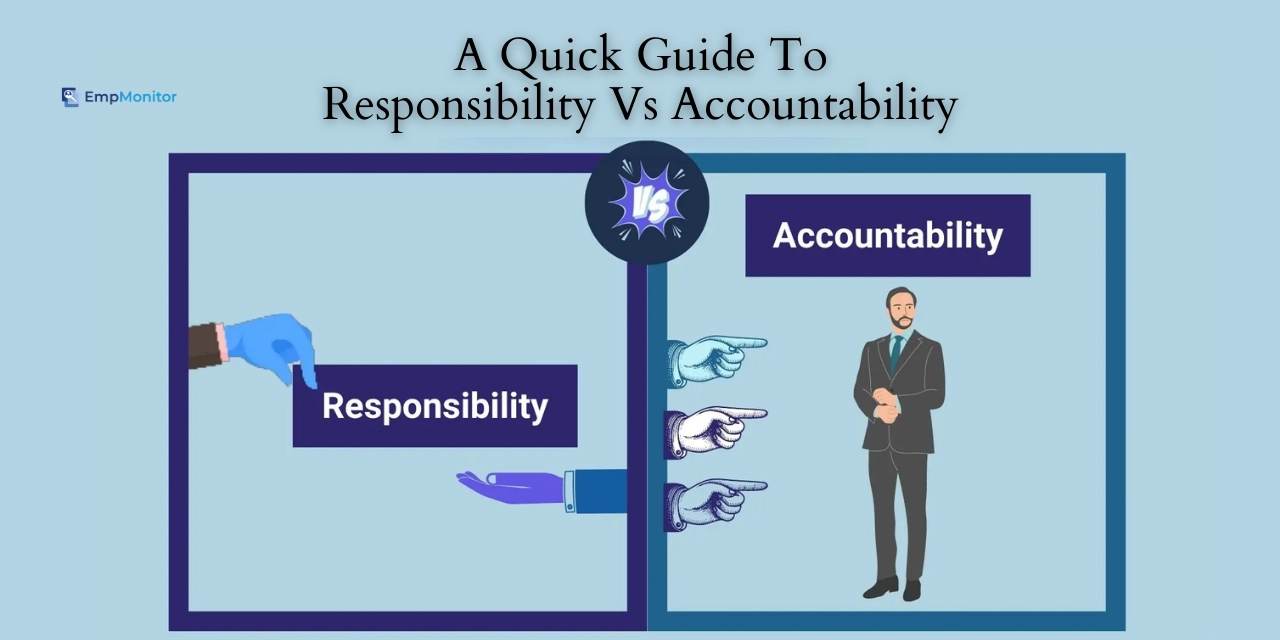 A Quick Guide To Responsibility Vs Accountability