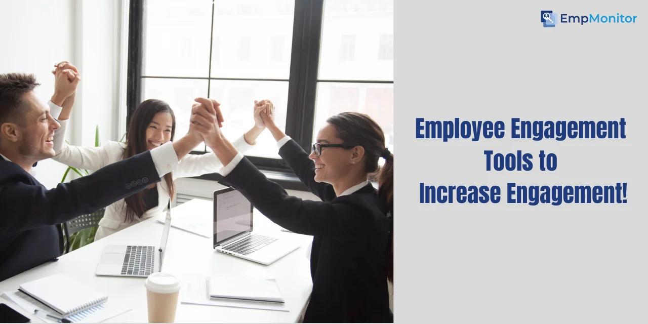 7 Employee Engagement Tools to Help You Increase Engagement!
