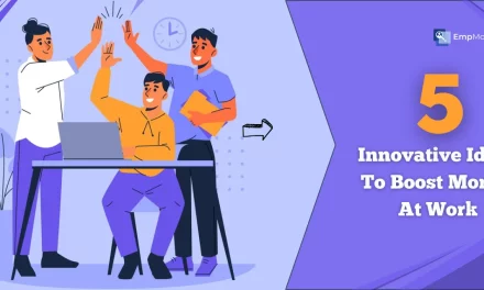 Top 5 Innovative Ideas To Boost Morale At Work