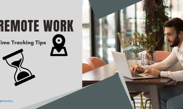 Remote Work Time Tracking Tips And Tool