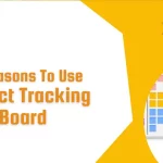 7 Reasons Why You Need A Project Tracking Board