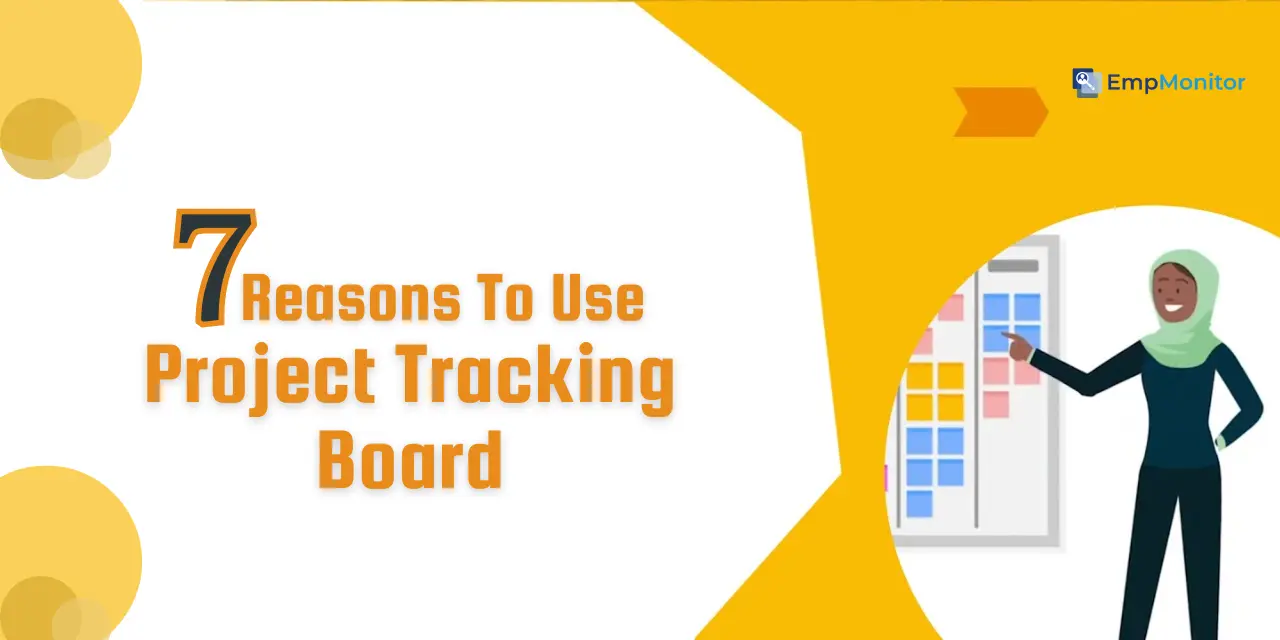 7 Reasons Why You Need A Project Tracking Board