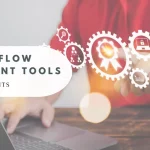 5 Useful Benefits Of Using Workflow Management Tools In 2024