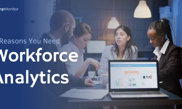5 Reasons You Need Workforce Analytics In Your Office