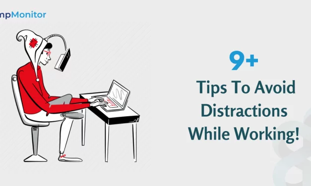 9+ Tips To Avoid Distractions While Working