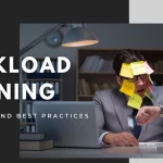 Why Is Workload Planning Important + 5 Best Practices?