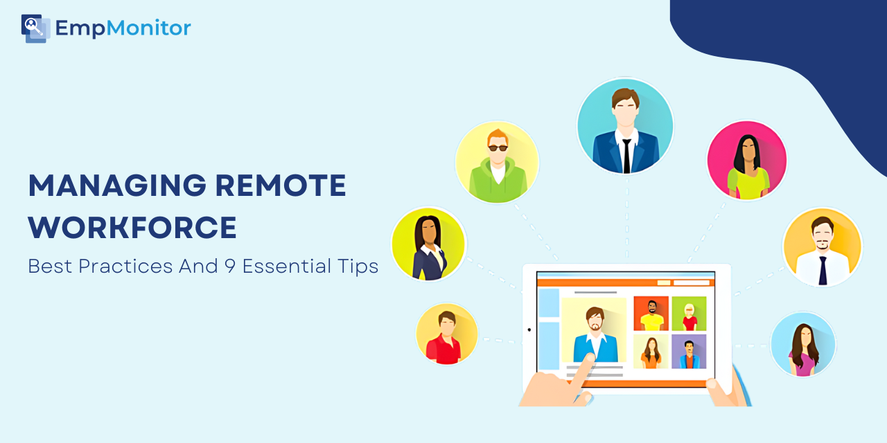 Managing Remote Workers: Best Practices And 9 Essential Tips