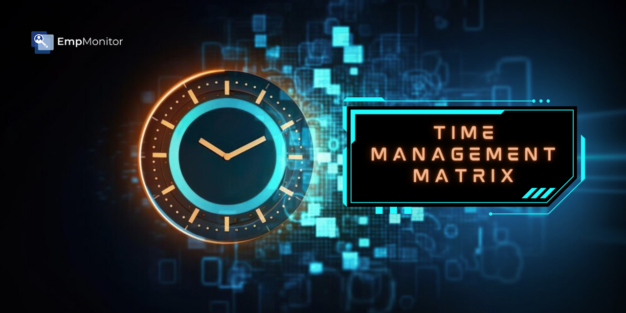 What is the Time Management Matrix And How to Use It?