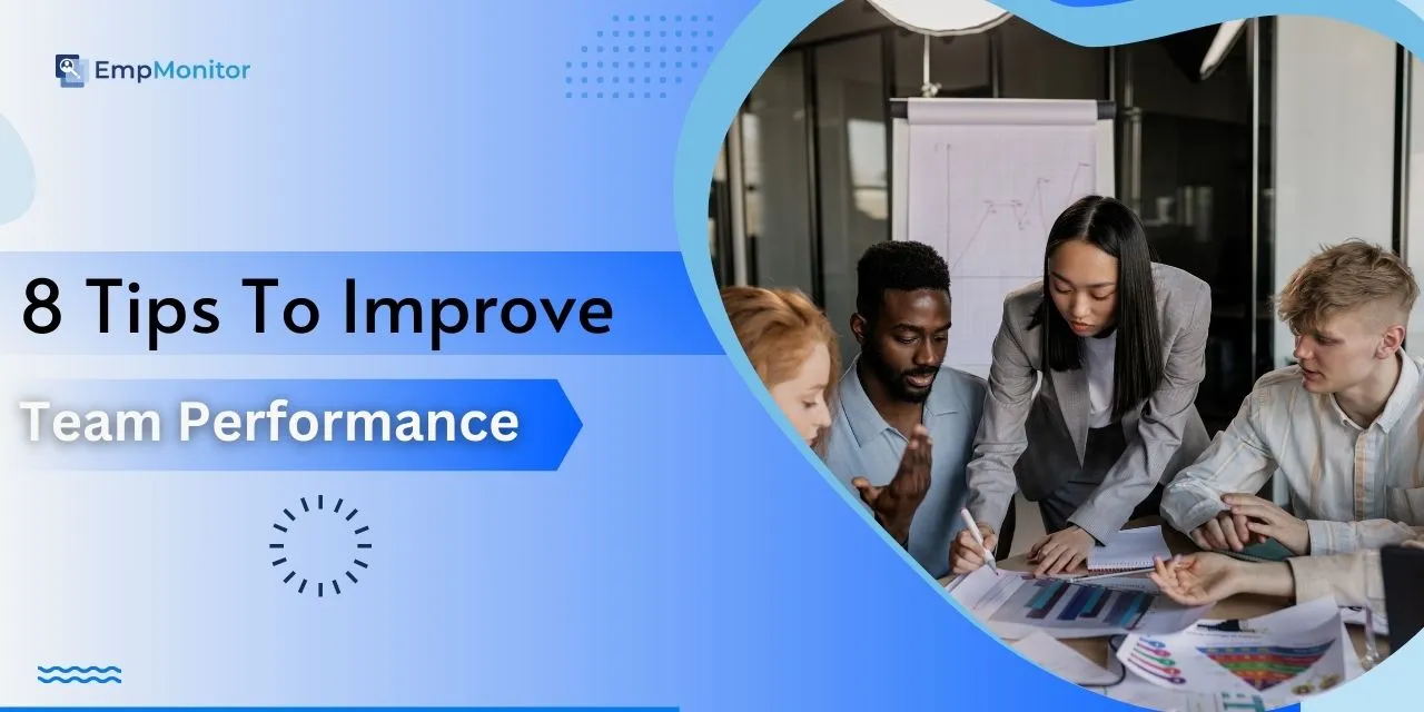 8 Tips On How To Improve Team Performance