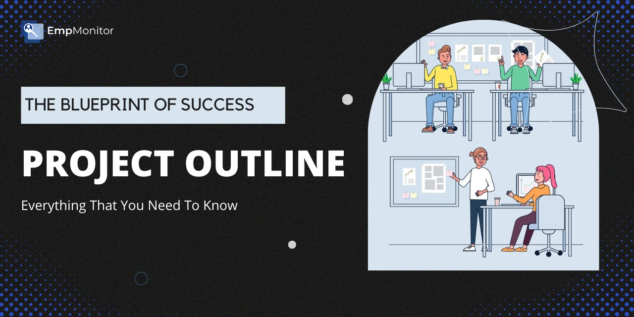 The Blueprint of Success: How To Create a Project Outline