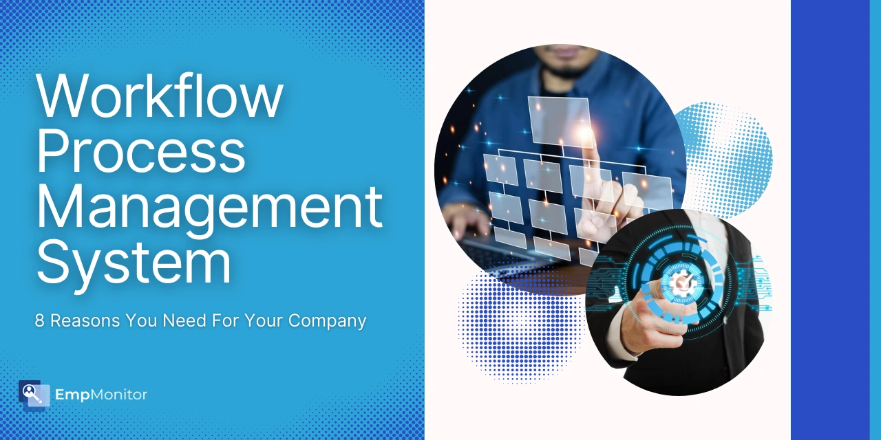 8 Reasons Your Company Needs A Workflow Management System