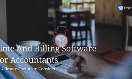 9+ Ultimate Factors to Consider When Choosing Time and Billing Software For Accountants