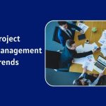 Top 8 Project Management Trends For 2024