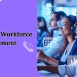 The Ultimate Guide To Call Center Workforce Management