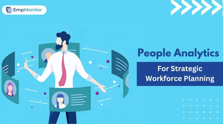 How To Use People Analytics For Strategic Workforce Planning In 2025?