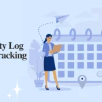 How To Maintain Daily Activity Log For Field Tracking? Best Practices