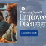 15 Warning Signs of Employee Disengagement: A Complete Guide