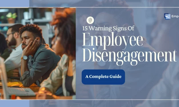 15 Warning Signs of Employee Disengagement: A Complete Guide