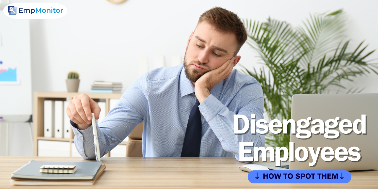 Disengaged Employees: How to Identify and Address the Issue?