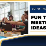 The Best Fun Team Meeting Ideas You Must Know