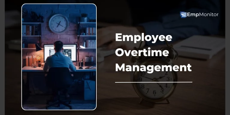 What Is Overtime Management And How To Reduce It In 2025?