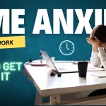 How To Get Rid Of Time Anxiety At Work?